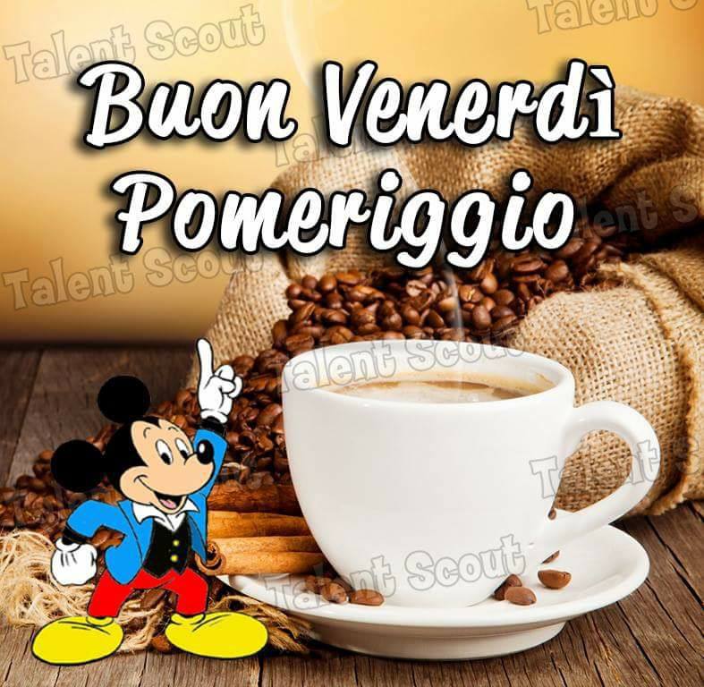 Buon Venerdì Pomeriggio immagini per salutare gli amici ...